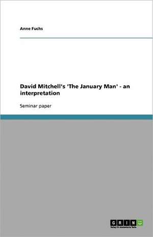 David Mitchell's 'The January Man' - an interpretation de Anne Fuchs