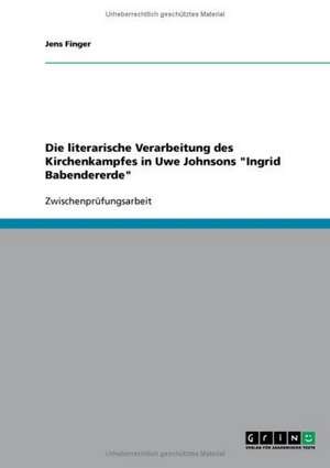 Die literarische Verarbeitung des Kirchenkampfes in Uwe Johnsons "Ingrid Babendererde" de Jens Finger