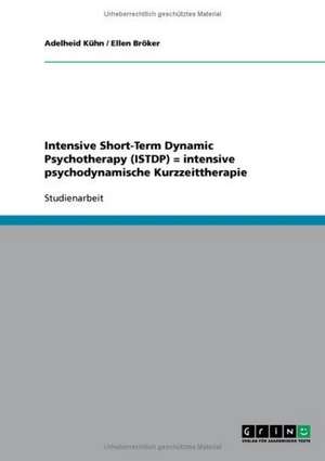 Intensive Short-Term Dynamic Psychotherapy (ISTDP) = intensive psychodynamische Kurzzeittherapie de Ellen Bröker