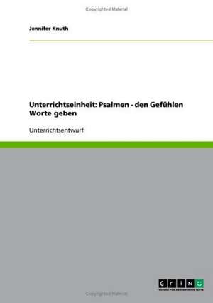 Unterrichtseinheit: Psalmen - den Gefühlen Worte geben de Jennifer Knuth