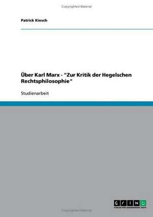 Über Karl Marx - "Zur Kritik der Hegelschen Rechtsphilosophie" de Patrick Kiesch