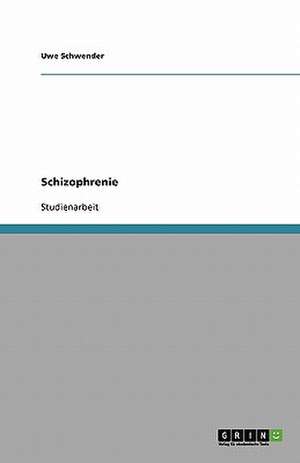 Schizophrenie de Uwe Schwender