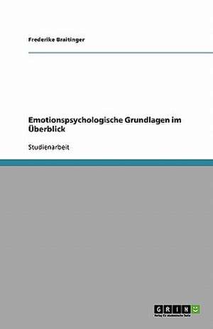 Emotionspsychologische Grundlagen im Überblick de Frederike Braitinger