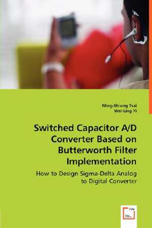 Switched Capacitor A/D Converter Based on Butterworth Filter Implementation de Ming-Shiung Tsai