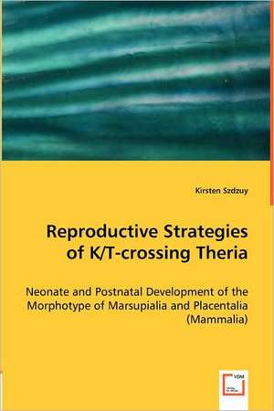 Reproductive Strategies of K/T-crossing Theria de Kirsten Szdzuy