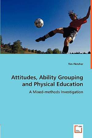 Attitudes, Ability Grouping and Physical Education de Tim Fletcher