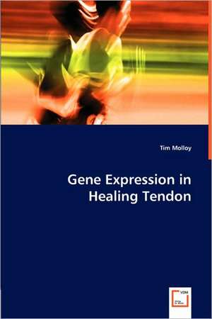 Gene Expression in Healing Tendon de Tim Molloy