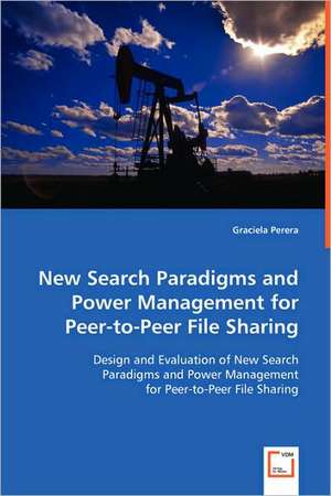 New Search Paradigms and Power Management for Peer-to-Peer File Sharing de Graciela Perera