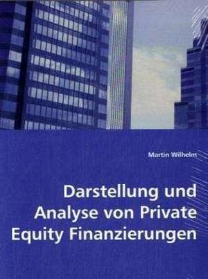 Darstellung und Analyse von Private Equity Finanzierungen de Martin Wilhelm