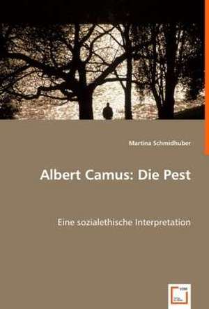 Albert Camus: Die Pest de Martina Schmidhuber