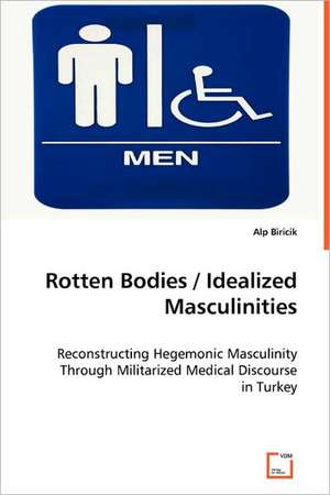 Rotten Bodies / Idealized Masculinities de Alp Biricik