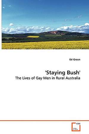 'Staying Bush' - The Lives of Gay Men in Rural Australia: Inszenierung Der Iphigenie Auf Tauris Von Goethe de Ed Green