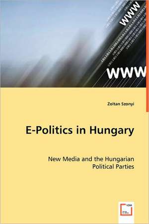 E-Politics in Hungary de Zoltan Szonyi