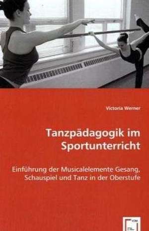 Tanzpädagogik im Sportunterricht de Victoria Werner