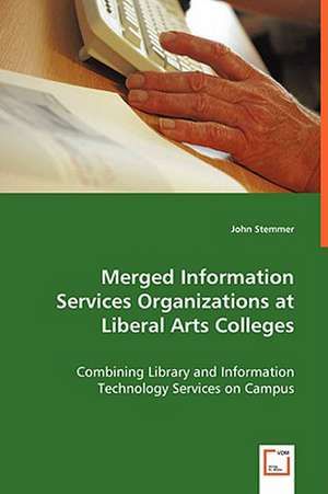 Merged Information Services Organizations at Liberal Arts Colleges de John Stemmer