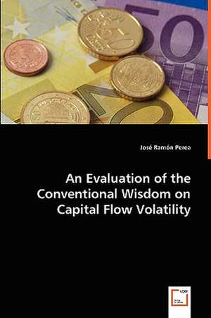 An Evaluation of the Conventional Wisdom on Capital Flow Volatility de José Ramón Perea