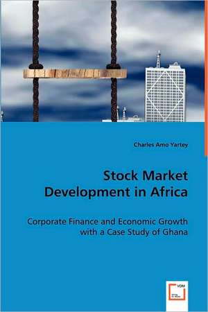 Stock Market Development in Africa de Charles Amo Yartey