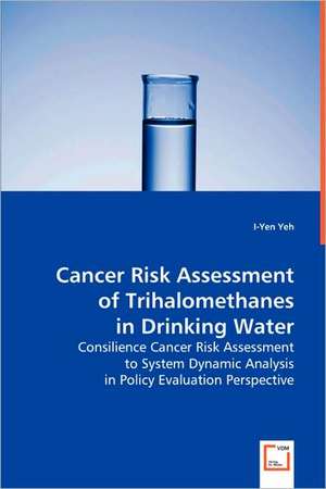 Cancer Risk Assessment of Trihalomethanes in Drinking Water de I-Yen Yeh