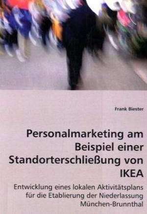 Personalmarketing am Beispiel einer Standorterschließung von IKEA de Frank Biester