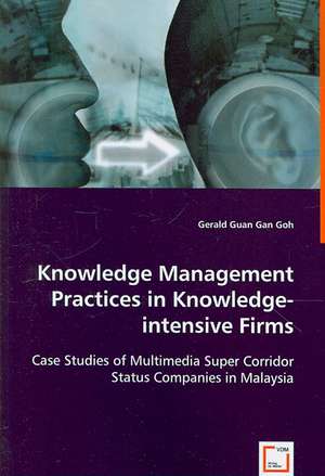 Knowledge Management Practices in Knowledge-intensive Firms de Gerald Guan Gan Goh