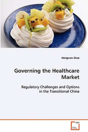 Governing the Healthcare Market de Hongwen Zhao