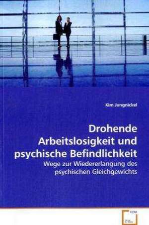 Drohende Arbeitslosigkeit und psychische Befindlichkeit de Kim Jungnickel