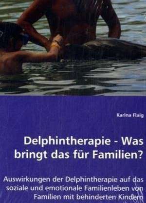 Delphintherapie - Was bringt das für Familien? de Karina Flaig