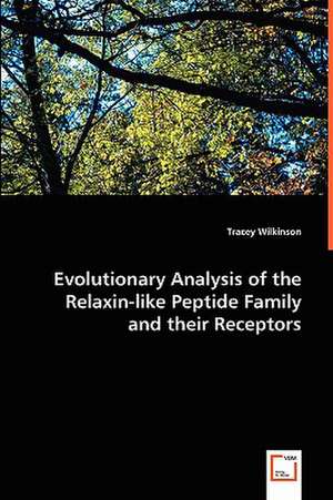 Evolutionary Analysis of the Relaxin-like Peptide Family and their Receptors de Tracey Wilkinson