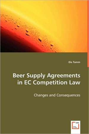 Beer Supply Agreements in EC Competition Law de Elo Tamm