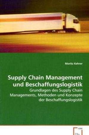 Supply Chain Management und Beschaffungslogistik de Moritz Kehrer