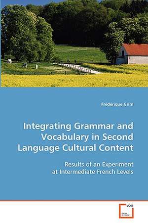 Integrating Grammar and Vocabulary in Second LanguageCultural Content de Frédérique Grim