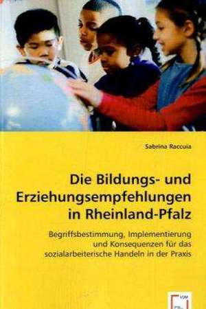 Die Bildungs- und Erziehungsempfehlungen in Rheinland-Pfalz de Sabrina Raccuia