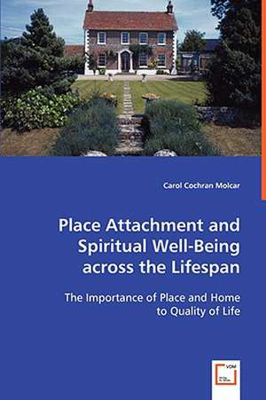 Place Attachment and Spiritual Well-Being Across the Lifespan de Carol Cochran Molcar