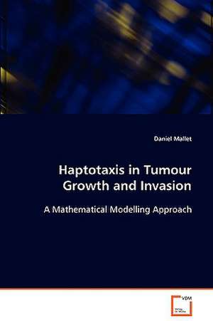 Haptotaxis in Tumour Growth and Invasion de Daniel Mallet