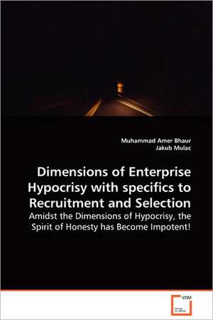 Dimensions of Enterprise Hypocrisy with specifics to Recruitment and Selection de Muhammad Amer Bhaur