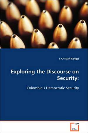 Exploring the Discourse on Security: de J. Cristian Rangel