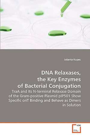 DNA Relaxases, the Key Enzymes of Bacterial Conjugation de Jolanta Kopec