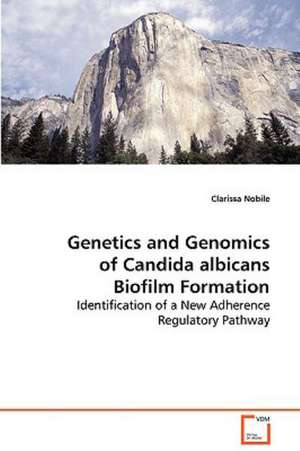 Genetics and Genomics of Candida albicans BiofilmFormation de Clarissa Nobile