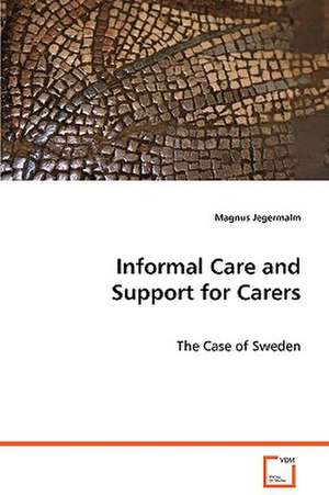 Informal Care and Support for Carers de Magnus Jegermalm