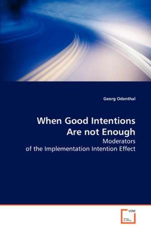 When Good Intentions Are not Enough de Georg Odenthal