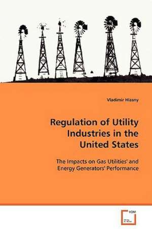 Regulation of Utility Industries in the United States de Vladimir Hlasny