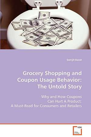 Grocery Shopping and Coupon Usage Behavior: The Untold Story de Somjit Barat