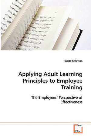 Applying Adult Learning Principles to Employee Training de Bruce McEwan