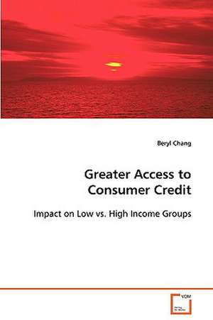 Greater Access to Consumer Credit de Beryl Chang