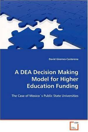 A DEA Decision Making Model for Higher Education Funding de David Güemes-Castorena