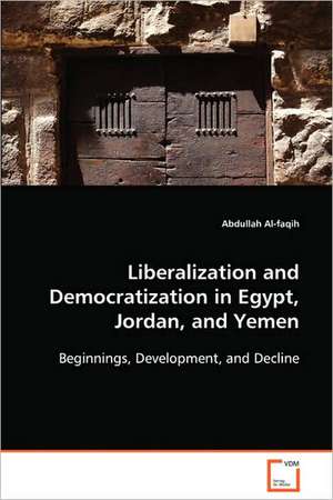 Liberalization and Democratization in Egypt, Jordan, and Yemen de ¿Abdullah Al-faqih