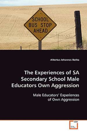 The experiences of SA secondary school male educators own aggression de Albertus Johannes Botha