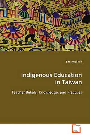 Indigenous Education in Taiwan de Shu-Huei Yen