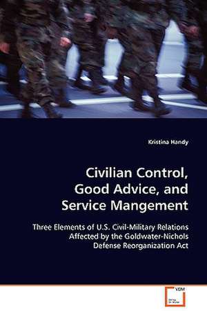 Civilian Control, Good Advice, and Service Mangement de Kristina Handy