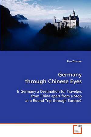 Germany through Chinese Eyes de Lisa Zimmer